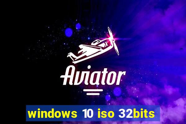windows 10 iso 32bits